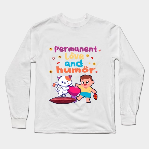 Permanent love and humor Long Sleeve T-Shirt by shop chak